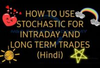 HOW TO USE STOCHASTIC FOR INTRADAY AND LONG TERM TRADES(IHindi)