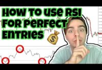 How To Use The RSI Indicator For PERFECT ENTRIES