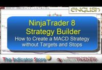 NinjaTrader 8 Strategy Builder : How to Create a MACD Strategy without targets and stops