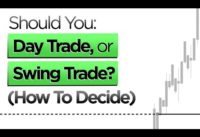 Should You Day Trade or Swing Trade? (How To Know Which Is Best For You)