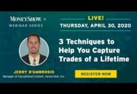 Three Techniques to Help You Capture Trades of a Lifetime | Jerry D’Ambrosio