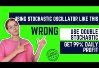 Use Double Stochastic Oscillator and get insane profit (99%profit)