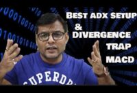 Using MACD & ADX to REFINE ENTRIES & Avoiding Divergence TRAPS – Speaking Technically
